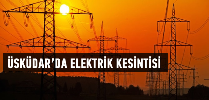 skdar dahil 9 farkl ilede elektrik kesintisi