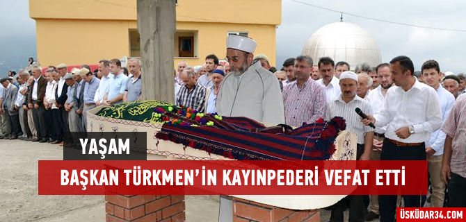 Başkan Hilmi Türkmen'in kayınpederi vefat etti