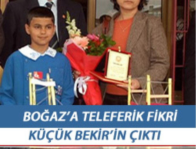 Boğaz'a Teleferik Fikri İlkokul Öğrencisi Bekir'in Çıktı
