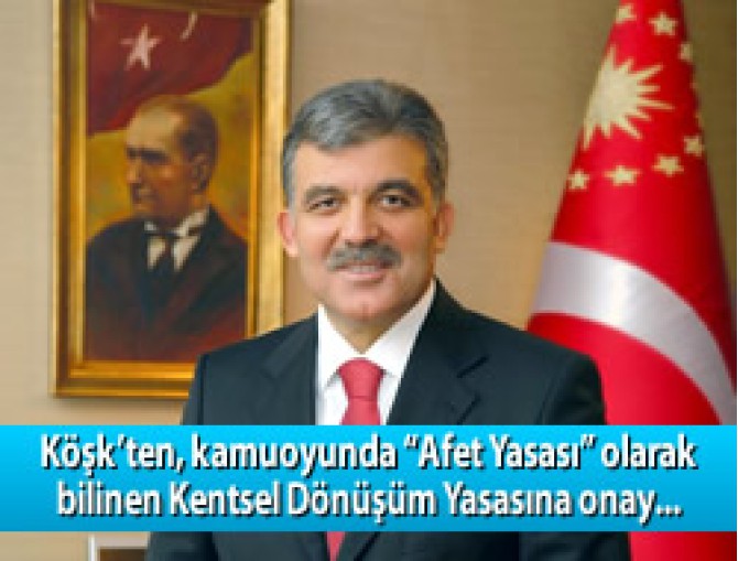 Cumhurbaşkanı Gül'den Kentsel Dönüşüm Yasasına onay