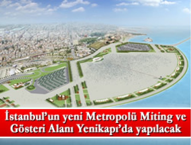 İstanbul'a denize sıfır dev miting alanı