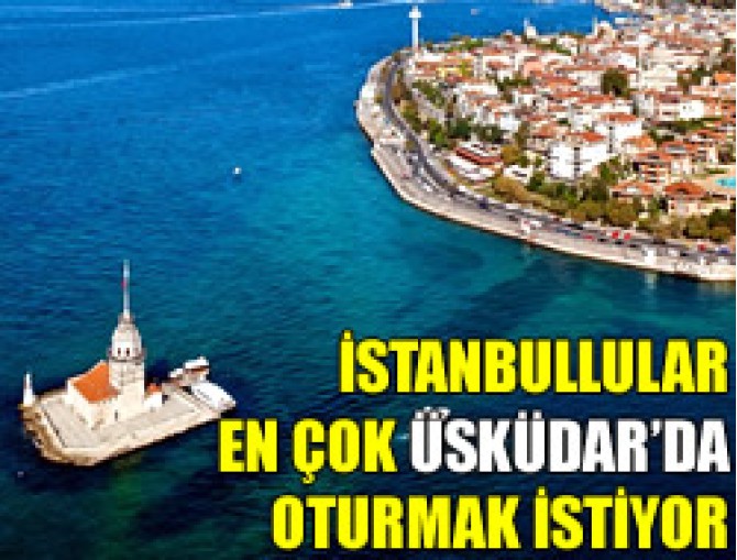 İstanbullular hangi semtleri tercih ediyor?