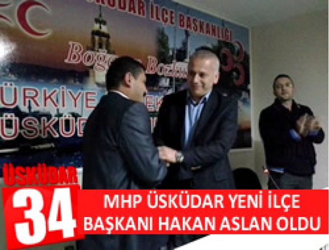 MHP Üsküdar'ın yeni ilçe başkanı belli oldu