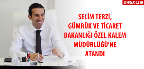 selim terzi ozel kalem muduru oldu