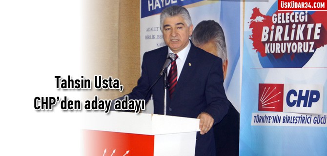 Tahsin Usta CHP'den Aday Adaylığını açıkladı