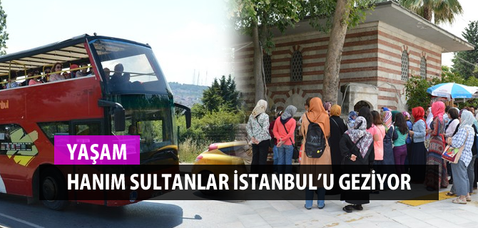 Üsküdarlı Hanımlar İstanbul'u geziyor